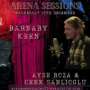 Arena Sessions ft Barnaby Keen + Ayse Roza & Cenk Sanlioglu